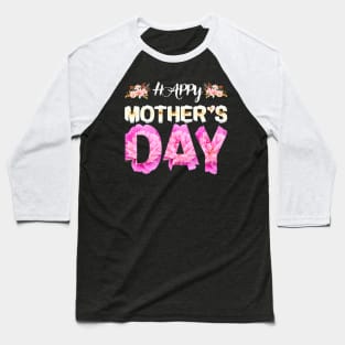 Happy Mothers Day Inspired Floral Womens Mothers Day Baseball T-Shirt